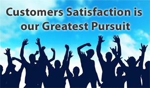 Customers Satisfaction is our Greatest Pursuit